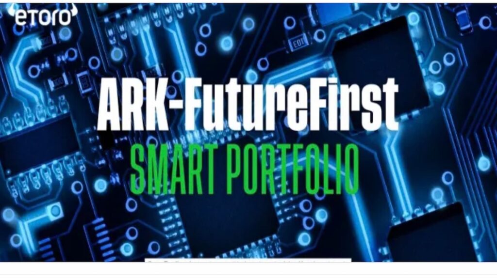 eToroは、ARK Investと提携して、新しいARK-FutureFirstスマートポートフォリオを導入しました。